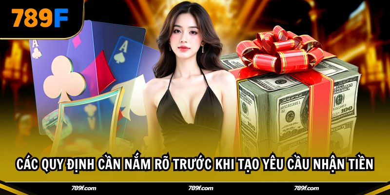 Các quy định cần nắm rõ trước khi tạo yêu cầu nhận tiền