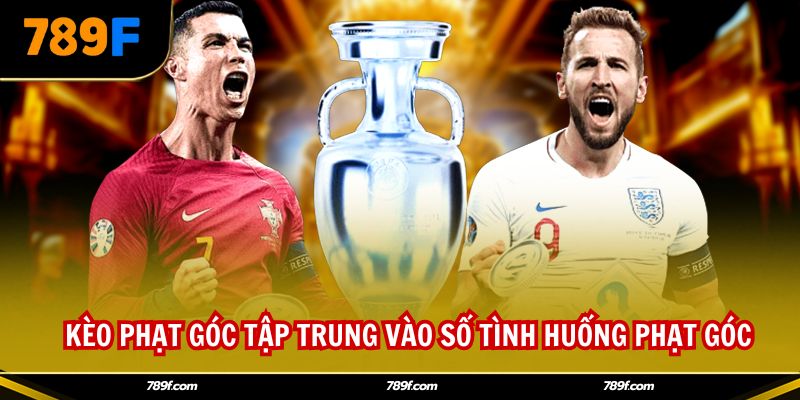 Kèo phạt góc tập trung vào số tình huống phạt góc 