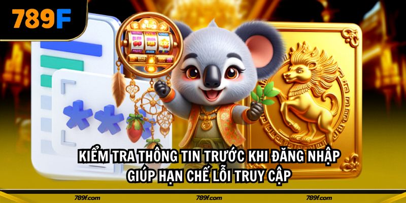 Kiểm tra thông tin trước khi đăng nhập giúp hạn chế lỗi truy cập