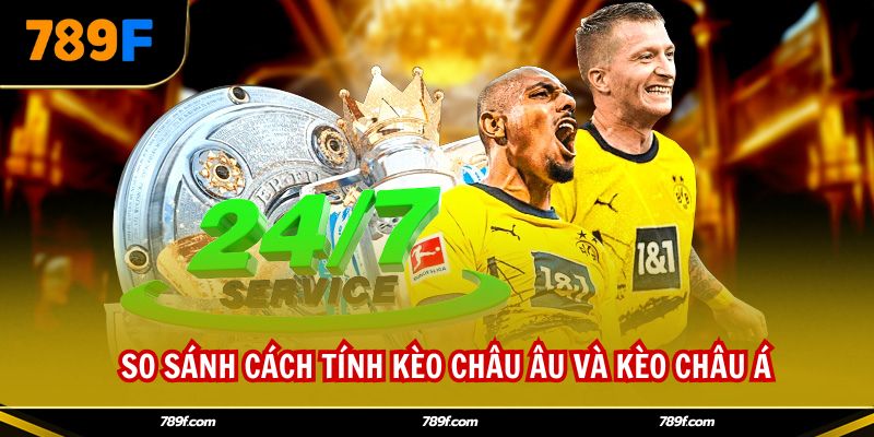 So sánh cách tính kèo châu Âu và kèo châu Á 