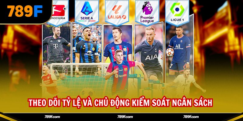 Theo dõi tỷ lệ và chủ động kiểm soát ngân sách 